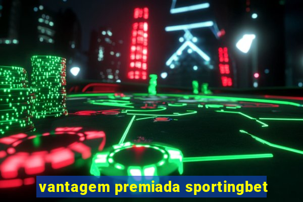 vantagem premiada sportingbet